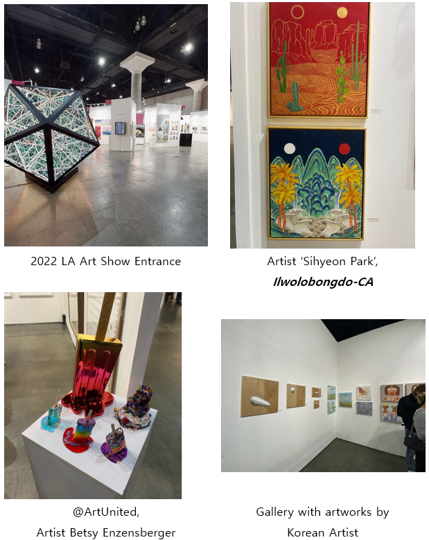 2022 La Art Show Entrance/ Artist 'Sihyeon Park' ilwolobongdo-CA/ @ArtUnited, Artist Betsy Enzensberger/ Gallery with artworks by Korean Artist